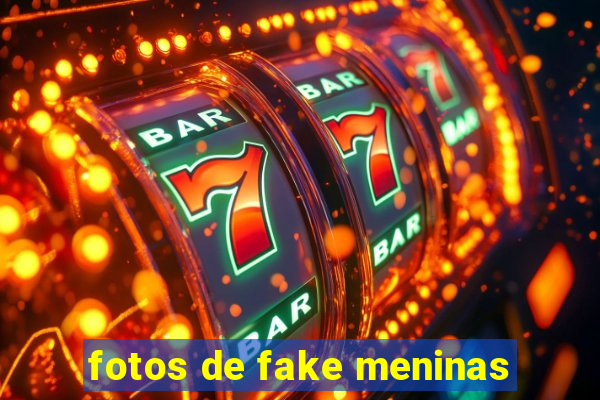 fotos de fake meninas